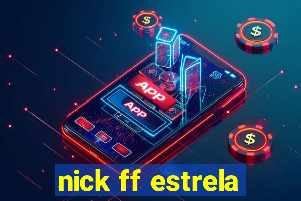 nick ff estrela